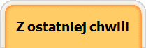 Z ostatniej chwili